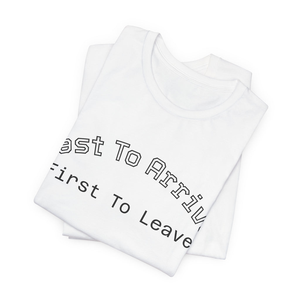 Last To Arrive First To Leave Varsity T-Shirt | Funny Introvert Collegiate Graphic Tee