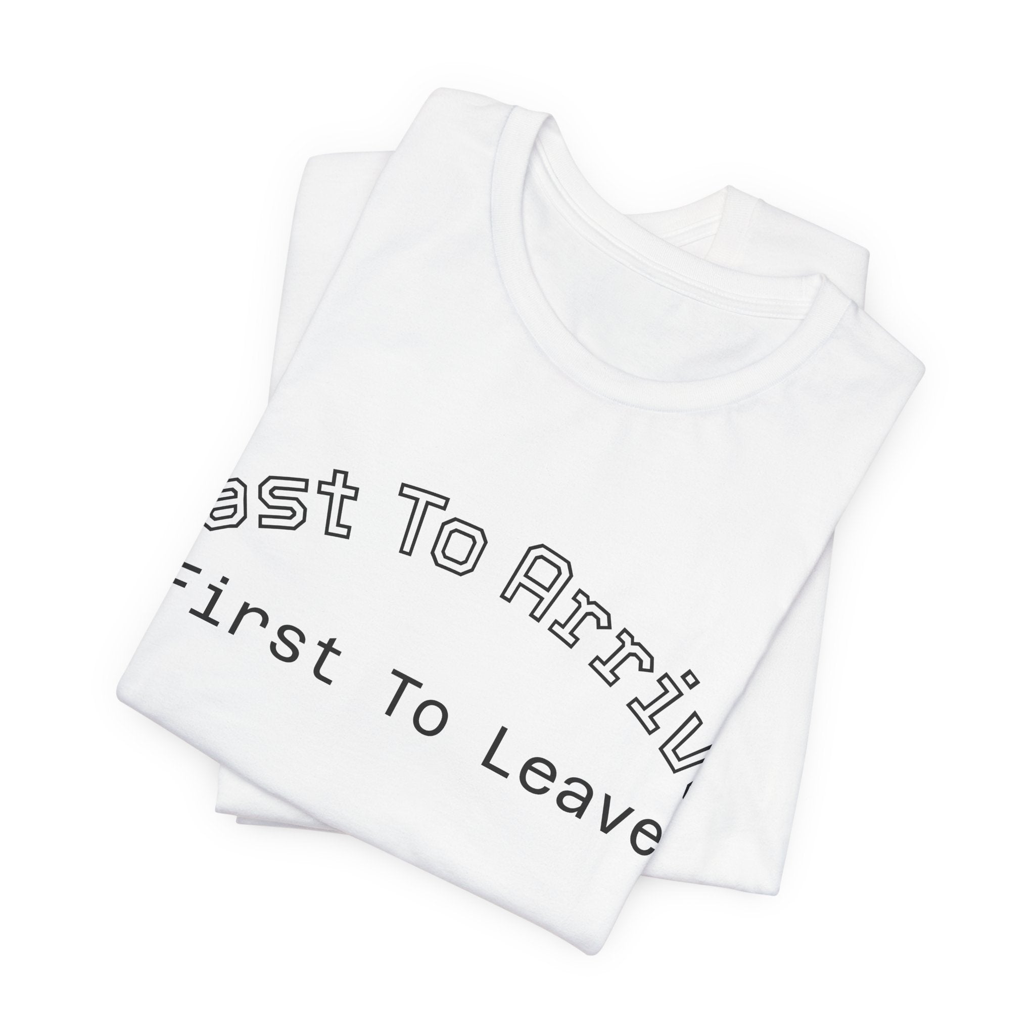 Last To Arrive First To Leave Varsity T-Shirt | Funny Introvert Collegiate Graphic Tee