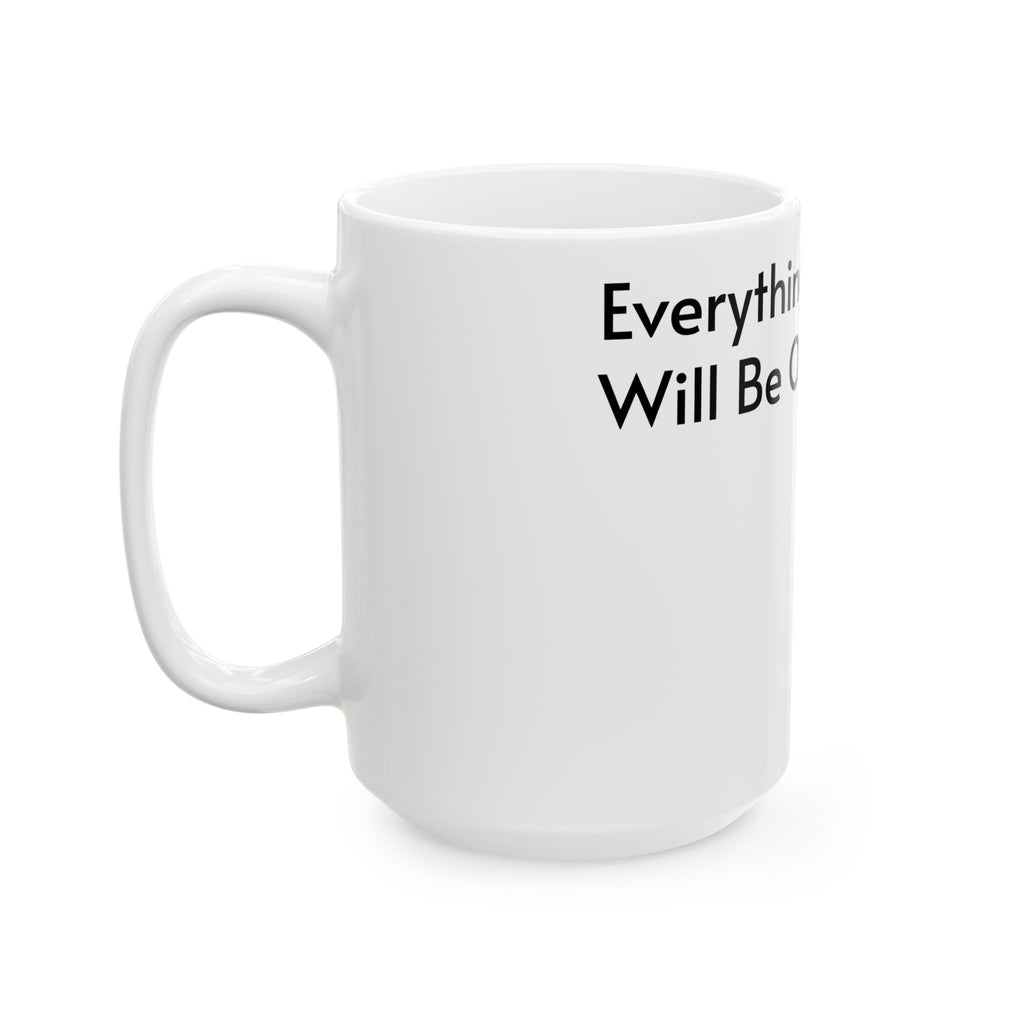 Everything Will Be OK (Probably...) Ceramic Mug — Ironic Inspirational Coffee Cup