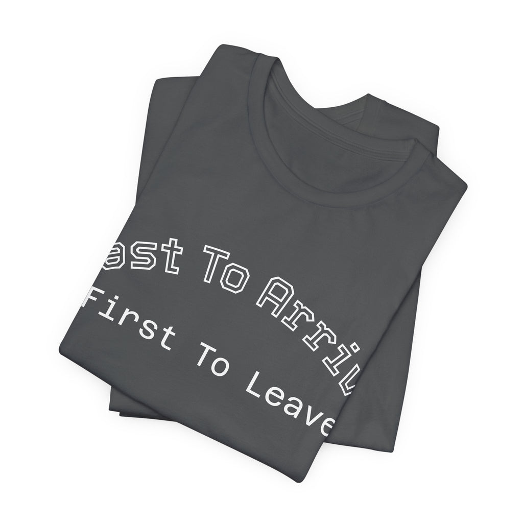 Last To Arrive First To Leave Varsity T-Shirt | Funny Introvert Collegiate Graphic Tee