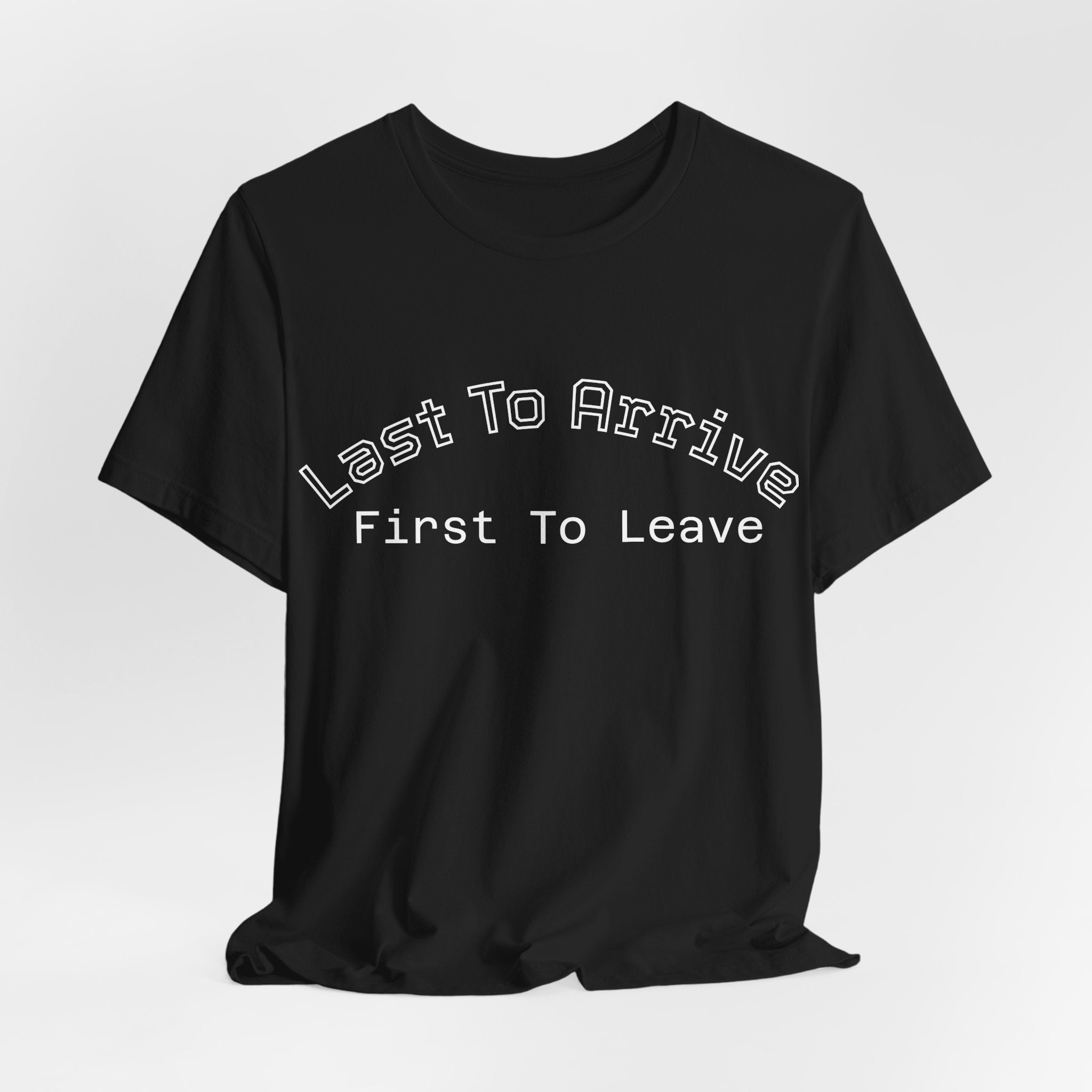 Last To Arrive First To Leave Varsity T-Shirt | Funny Introvert Collegiate Graphic Tee