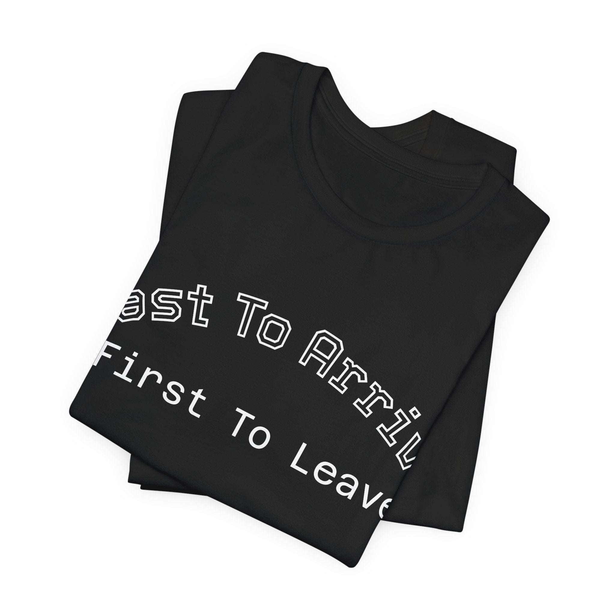 Last To Arrive First To Leave Varsity T-Shirt | Funny Introvert Collegiate Graphic Tee