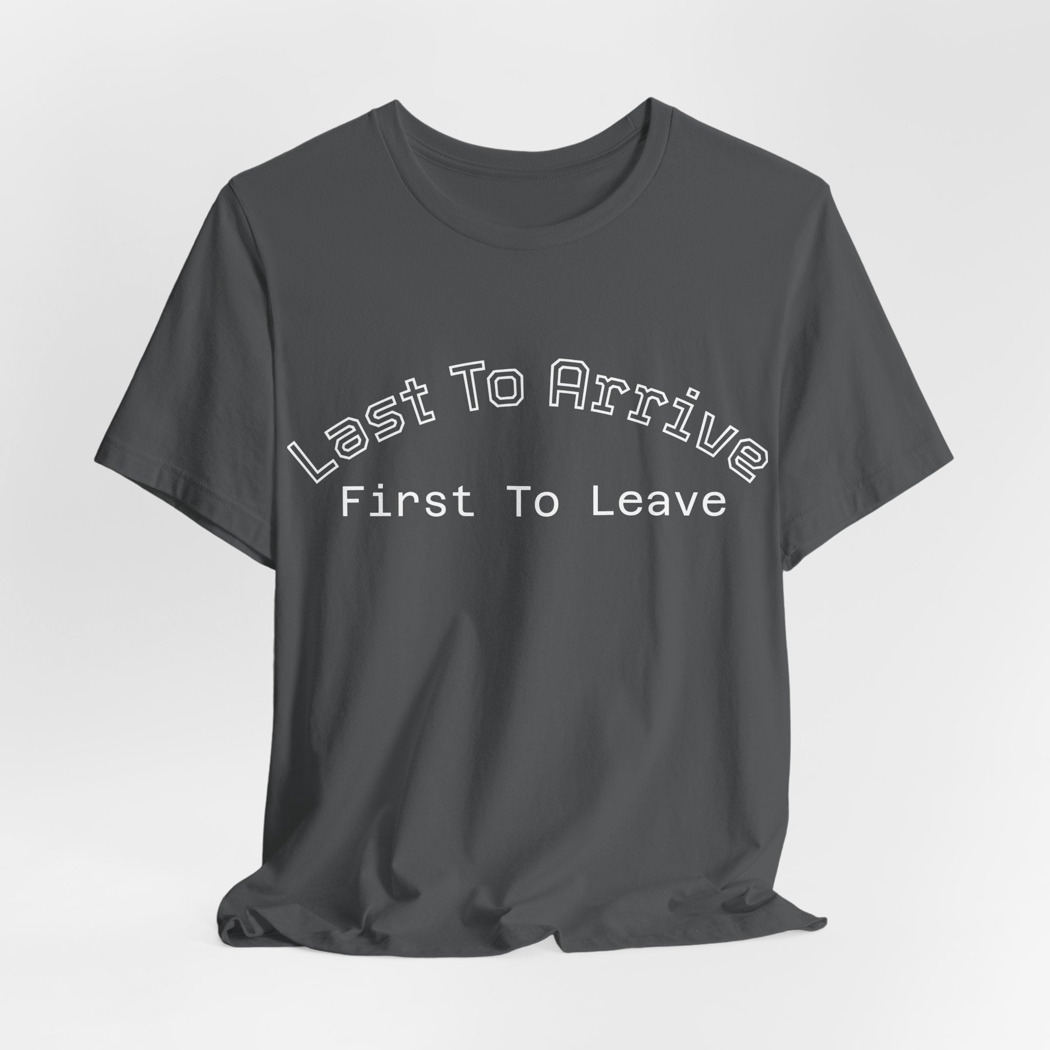 Last To Arrive First To Leave Varsity T-Shirt | Funny Introvert Collegiate Graphic Tee