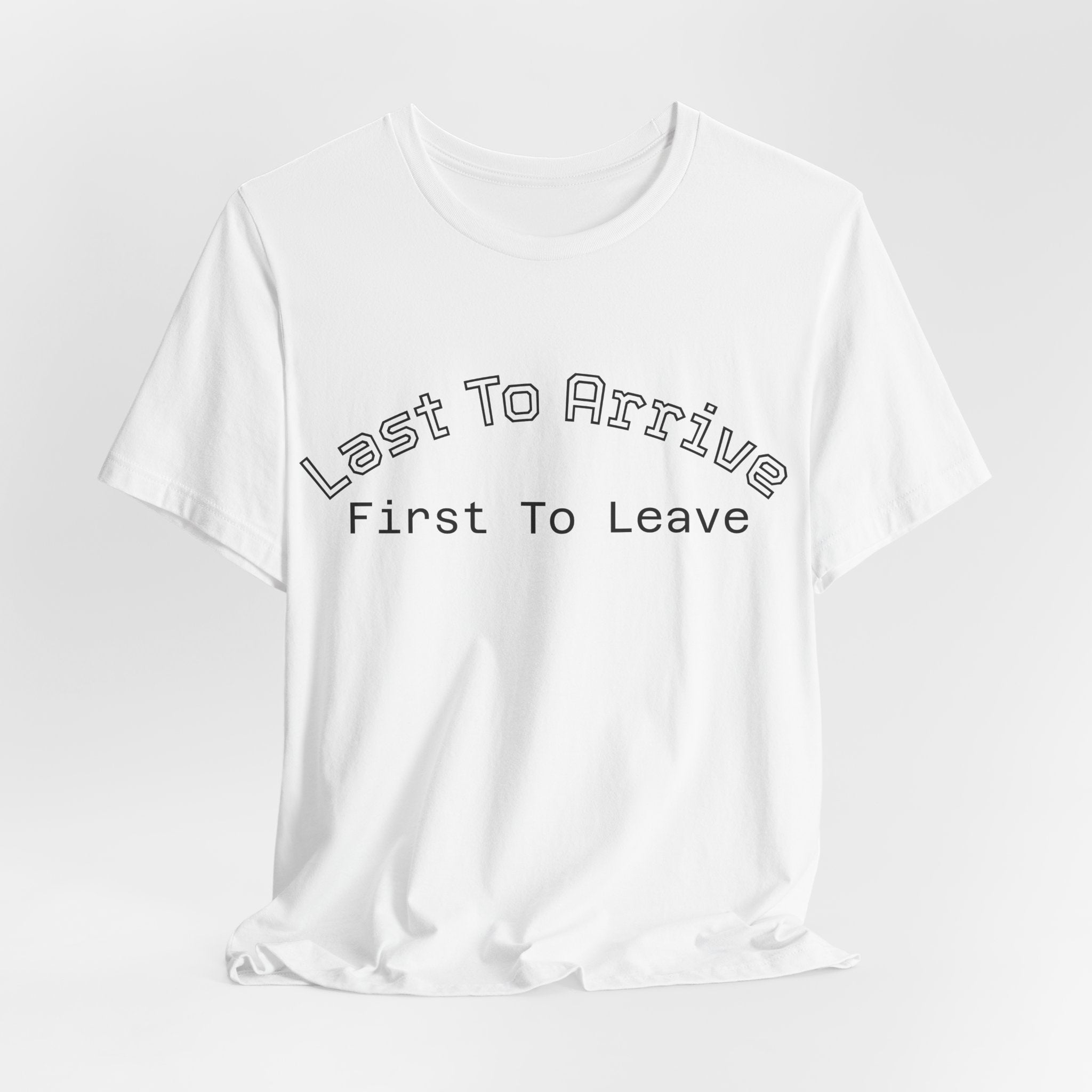 Last To Arrive First To Leave Varsity T-Shirt | Funny Introvert Collegiate Graphic Tee