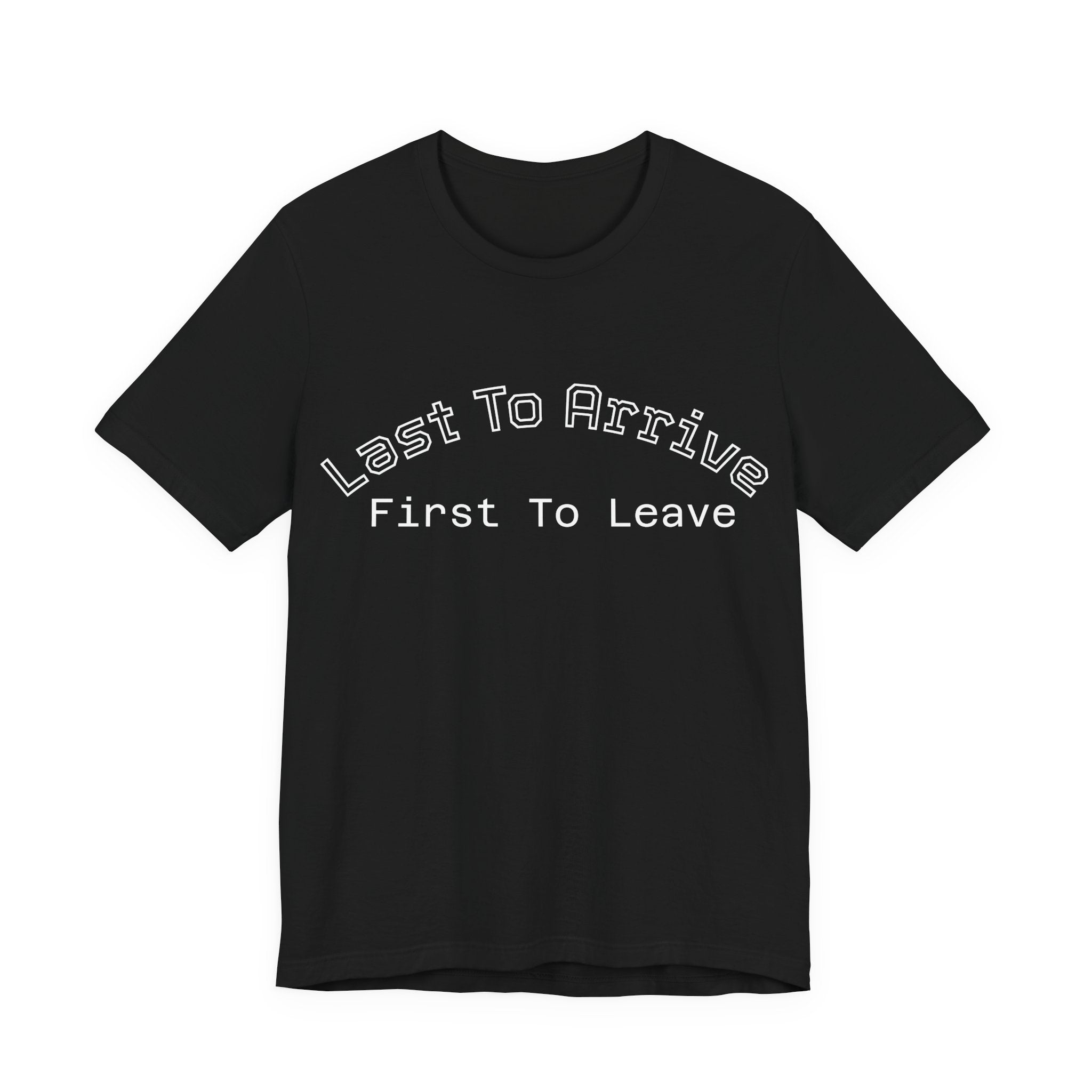 Last To Arrive First To Leave Varsity T-Shirt | Funny Introvert Collegiate Graphic Tee