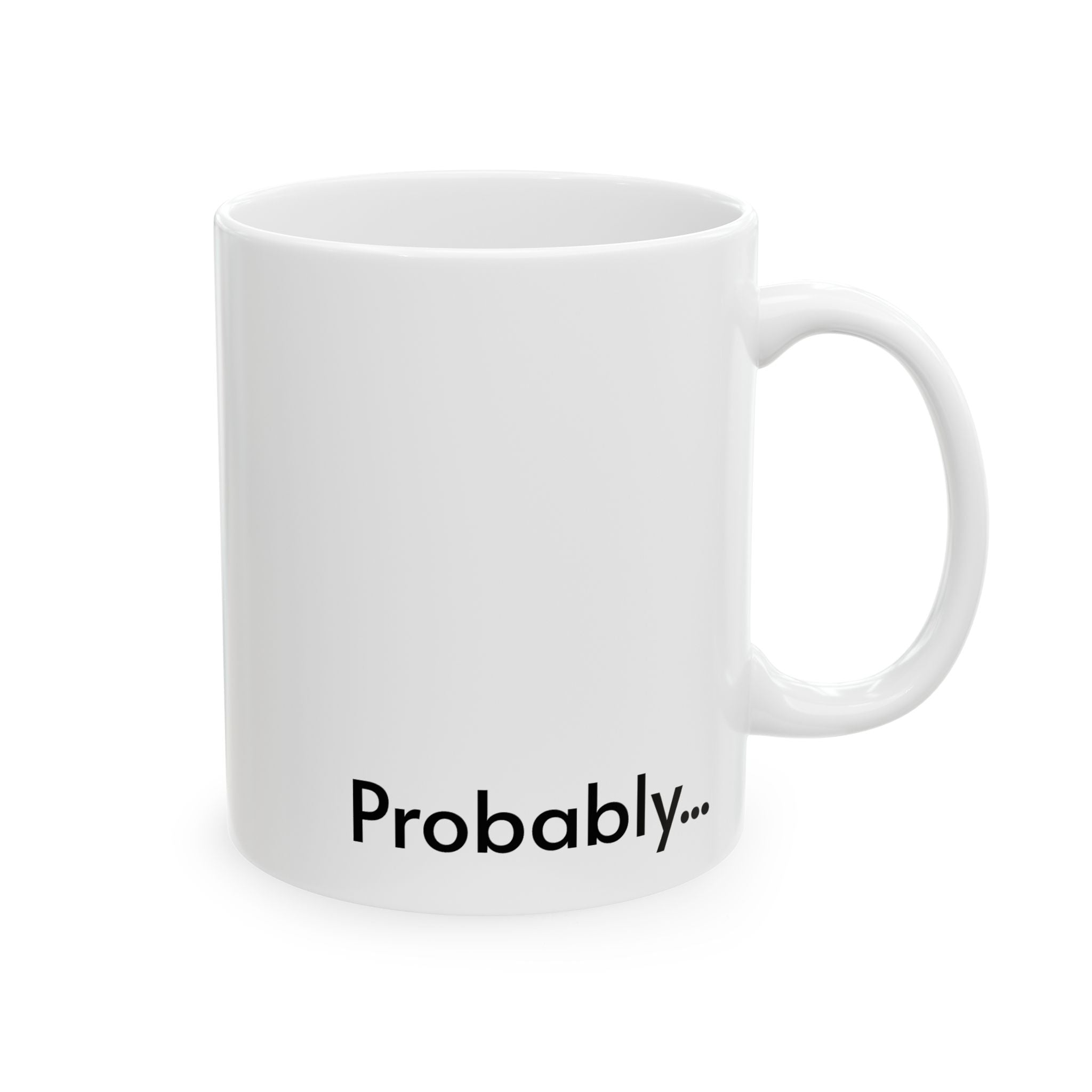Everything Will Be OK (Probably...) Ceramic Mug — Ironic Inspirational Coffee Cup