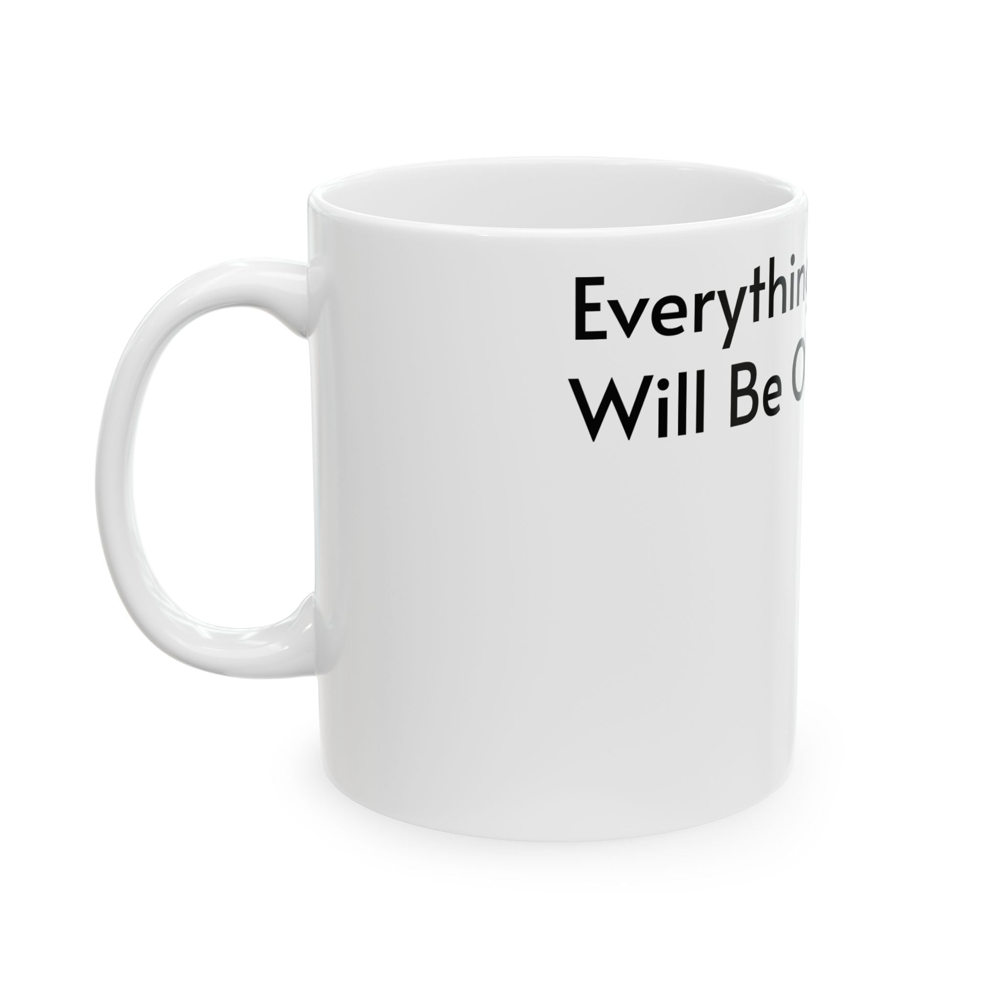 Everything Will Be OK (Probably...) Ceramic Mug — Ironic Inspirational Coffee Cup