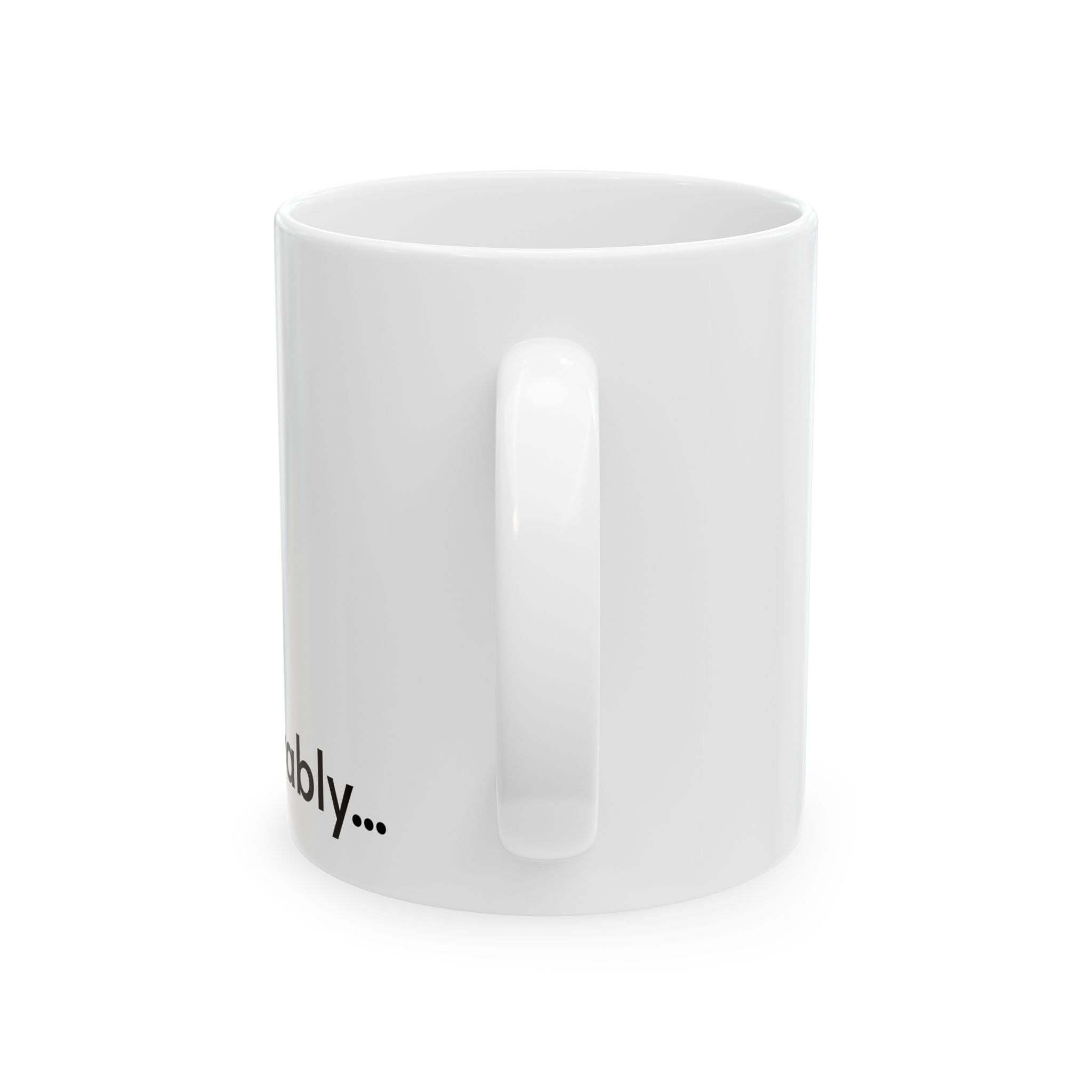 Everything Will Be OK (Probably...) Ceramic Mug — Ironic Inspirational Coffee Cup