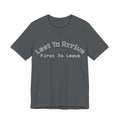 Last To Arrive First To Leave Varsity T-Shirt | Funny Introvert Collegiate Graphic Tee